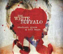 The White Buffalo : Shadows, Greys & Evil Ways